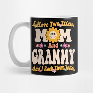 Grammy I have two titles mom and grammy Mug